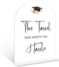 Graduation The Tassel Was Worth The Hassle Sign, 6 x 8 Inch White Arch Acrylic Grad Party Sign with Holder, Graduation Party Sign for Class of 2026, Grad Decor, College Party Supplies - DL08