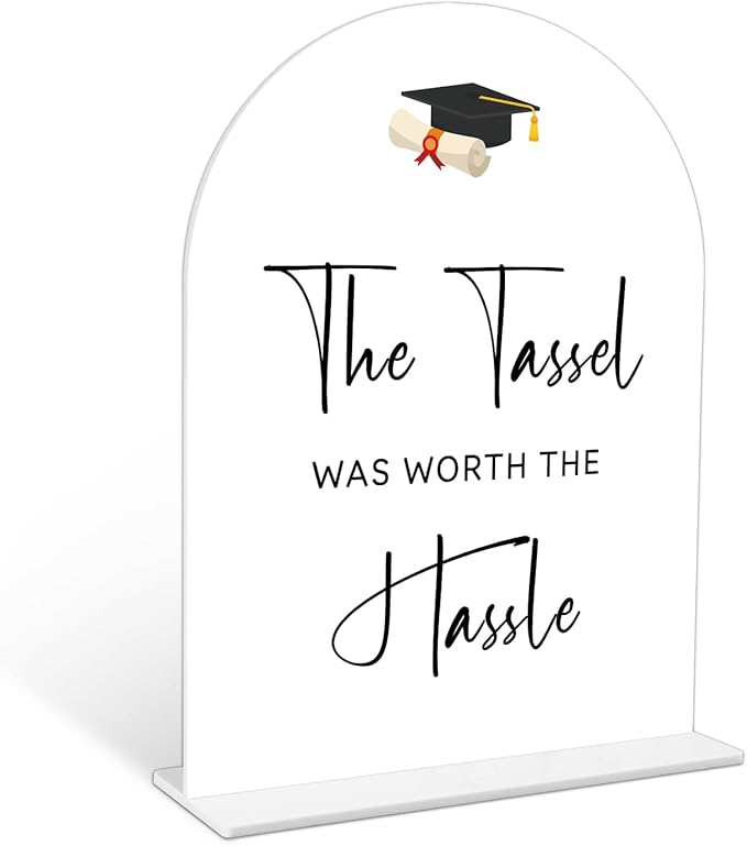 Graduation The Tassel Was Worth The Hassle Sign, 6 x 8 Inch White Arch Acrylic Grad Party Sign with Holder, Graduation Party Sign for Class of 2026, Grad Decor, College Party Supplies - DL08