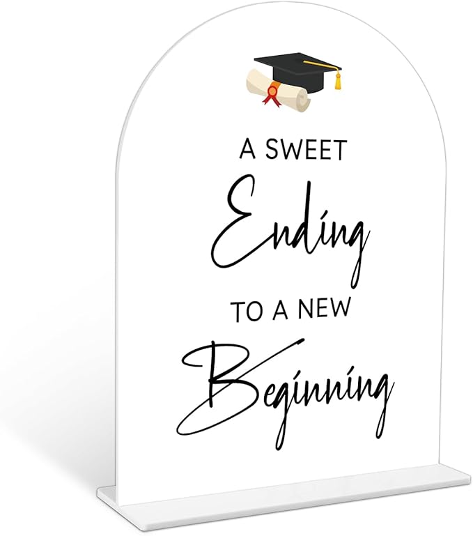 Graduation A Sweet Ending To A New Beginning Sign, 6 x 8 Inch White Arch Acrylic Grad Party Sign with Holder, Graduation Buffet Sign, Grad Decor, High School College Party Supplies - DL04