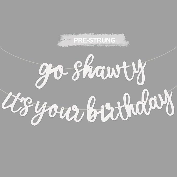 BEISHIDA Go Shawty It's Your Birthday Banner NO DIY Hip Hop Theme Happy Birthday Banner Pre-Strung Rap Theme Happy Birthday Sign for Man Women birthday Party Supply Glitter White