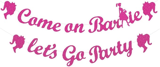 Hot Pink Girls Princess Birthday Decorations, Come On Ba*bie Let’s Go Party Banner, Let's Go Bachelorette Bridal Shower Party Decorations Supplies