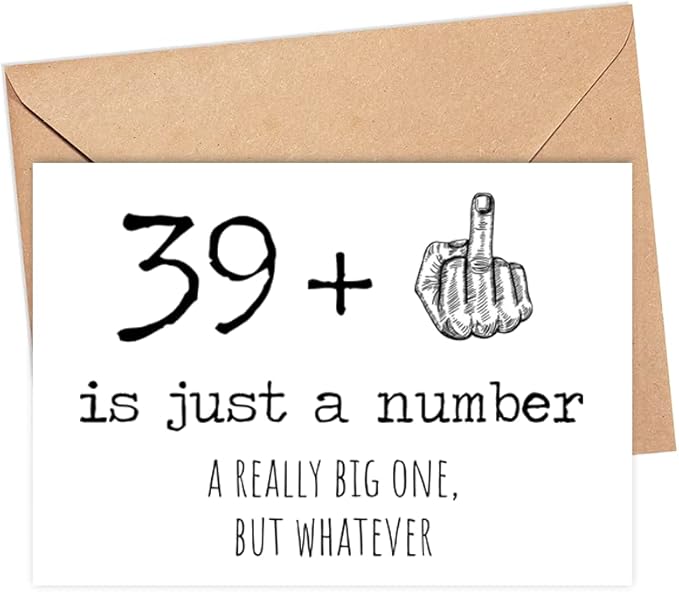 40th Birthday Card - 40 Is Just A Number A Really Big One But Whatever - 40 Year Old Birthday Card - Funny Birthday - Rude 40th Birthday Card - 39 + Middle Finger - Snarky Humor - Funny Adult Card