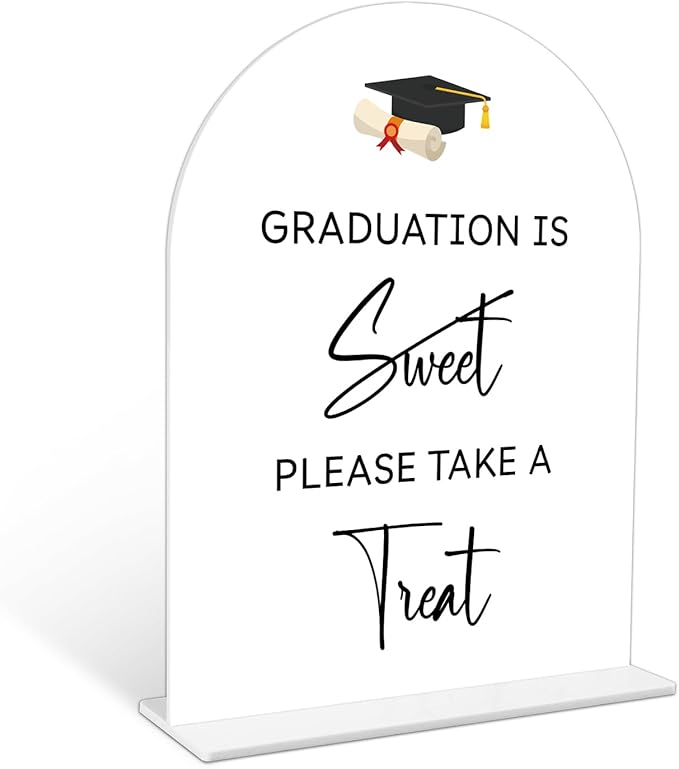 Graduation is Sweet Please Take a Treat Sign, 6 x 8 Inch White Arch Acrylic Grad Party Sign with Holder, Graduation Dessert Table Sign, Grad Decor, High School College Party Supplies - DL06