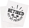 Retirement Cocktail Napkins Party Napkins Beverage Napkins Bar Napkins Disposable Paper Novelty Humorous Gag Gift 100Pcs 4.5 x 4.5 15-ply (Retired Not My Problem)
