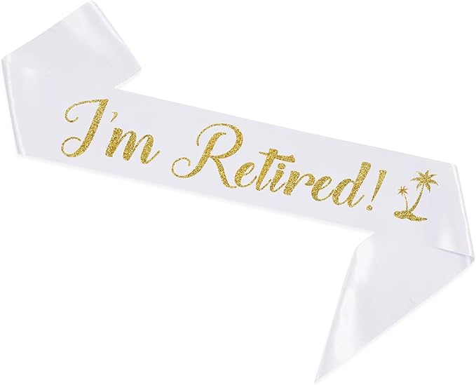 I'm Retired Sash, White Sash with Gold Glitter - Happy Retirement Farewell Party Decor - Retirement Gifts for Men and Women
