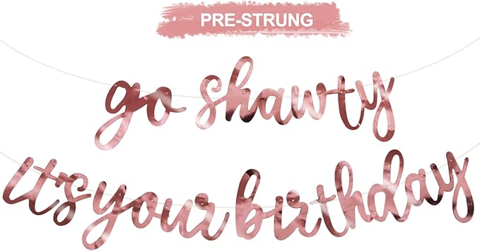 BEISHIDA Go Shawty It's Your Birthday Banner NO DIY Hip Hop Theme Happy Birthday Banner Pre-Strung Rap Theme Happy Birthday Sign for Man Women birthday Party Supply Double-Sided Bright Rose Gold