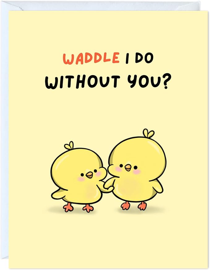 Mothers Day Card Anniversary Birthday for Mom Dad Wife Husband Girlfriend Boyfriend Stepmom Aunt Parents – Cute Funny Punny Greeting Card for Fathers Day – Blank Inside (Waddle I Do Without You)