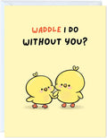 Mothers Day Card Anniversary Birthday for Mom Dad Wife Husband Girlfriend Boyfriend Stepmom Aunt Parents – Cute Funny Punny Greeting Card for Fathers Day – Blank Inside (Waddle I Do Without You)
