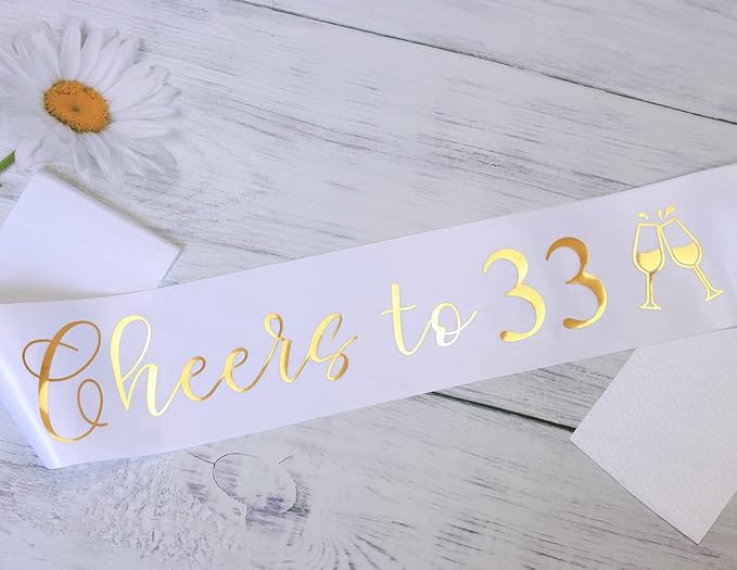 It's my 33rd Birthday Sash for Women and Men,Cheers to 33,Happy 33rd Birthday Sash White with Gold Foil Lettering.