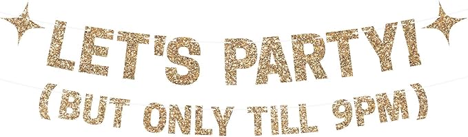 Pre-strung Let's Party But Only Till 9 PM Banner - No DIY - Gold Glitter Funny Birthday Banner for Men & Women - Pre-strung on 8 ft Strands - Gold Party Decorations & Decor. Did We Mention No DIY
