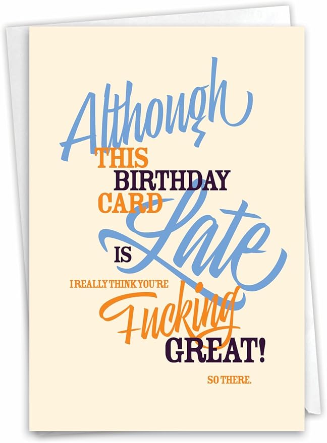 NobleWorks - 1 Funny Belated Happy Birthday Greeting Card - Sassy Bday Card, Stationery Humor - Late Card C7348BEG