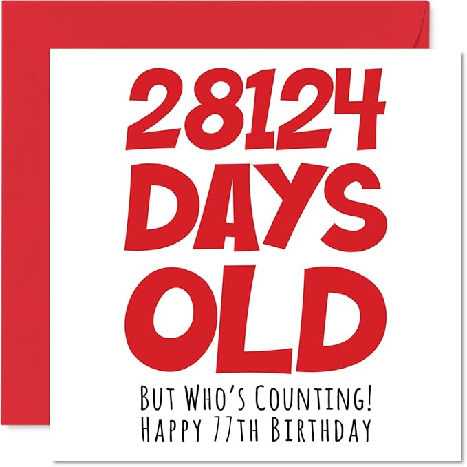 77th Birthday Card for Men Women Him Her - 28124 Days Old - Funny Seventy-Seven Seventy-Seventh Happy Birthday Card for Brother Grandma Grandpa Mom Dad, 5.7 x 5.7 Inch Humor Joke Greeting Cards