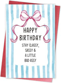 Stay Classy Birthday Card for Sister Daughter, Happy Birthday Card for Women Her, Funny Bday Gift for Bestie Friend, Stay Classy, Sassy & A Little Bad Assy