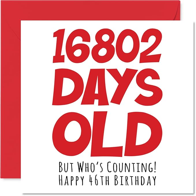 46th Birthday Card for Men Women Him Her - 16802 Days Old - Funny Adult Forty-Six Forty-Sixth Happy Birthday Card for Brother Sister Son Daughter Mom Dad, 5.7 x 5.7 Inch Humor Joke Greeting Cards