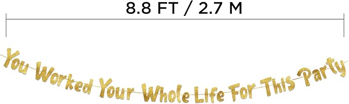 Pre-Strung You Worked Your Whole Life For This Party Gold Glitter Banner - Funny Retirement Decorations for Men and Women - Retirement Party Supplies and Gifts