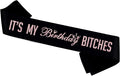 It's My Birthday Bitches Sash,Rose Gold Foil Black Birthday Sash for Women Birthday, Funny Adult Birthday Party Suppiles
