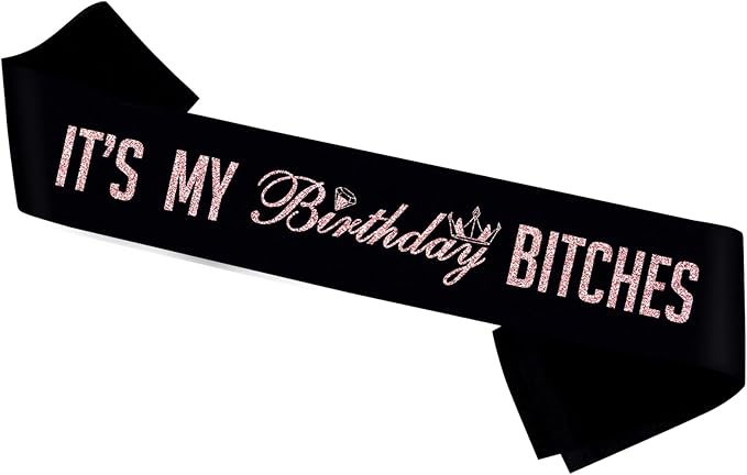 It's My Birthday Bitches Sash,Rose Gold Foil Black Birthday Sash for Women Birthday, Funny Adult Birthday Party Suppiles