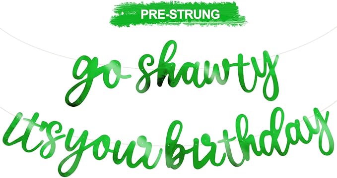 BEISHIDA Go Shawty It's Your Birthday Banner NO DIY Hip Hop Theme Happy Birthday Banner Pre-Strung Rap Theme Happy Birthday Sign for Man Women birthday Party Supply Double-Sided Bright Green