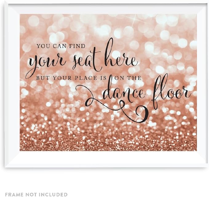 Andaz Press Wedding Party Signs, Glitzy Rose Gold Glitter, 8.5x11-inch, You Can Find Your Seat Here, But Your Place is On the Dance Floor, 1-Pack, Bokeh Colored Party Supplies