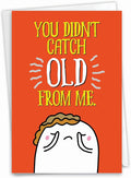 NobleWorks - Funny Happy Birthday Note Card with Envelope (4.63 x 6.75 Inch) - Bday Greeting Card for Women and Men - Congrats Bday Celebration Notecard - Catching Old C9566BDG