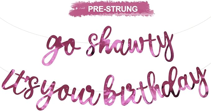 BEISHIDA Go Shawty It's Your Birthday Banner NO DIY Hip Hop Theme Happy Birthday Banner Pre-Strung Rap Theme Happy Birthday Sign for Man Women birthday Party Supply Double-Sided Bright Pink