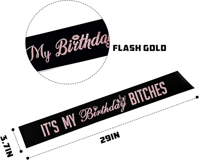 It's My Birthday Bitches Sash,Rose Gold Foil Black Birthday Sash for Women Birthday, Funny Adult Birthday Party Suppiles