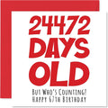 67th Birthday Card for Men Women Him Her - 24472 Days Old - Funny Sixty-Seven Sixty-Seventh Happy Birthday Card for Brother Sister Grandma Grandpa Mom Dad, 5.7 x 5.7 Inch Humor Joke Greeting Cards