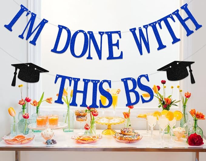 I'm Done with This BS Banner - Bachelor of Science Graduation Decorations - College Graduation Decorations