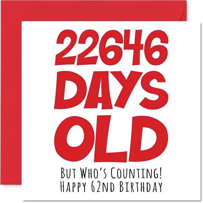 62nd Birthday Card for Men Women Him Her - 22646 Days Old - Funny Sixty-Two Sixty-Second Happy Birthday Card for Brother Sister Grandma Grandpa Mom Dad, 5.7 x 5.7 Inch Humor Joke Greeting Cards