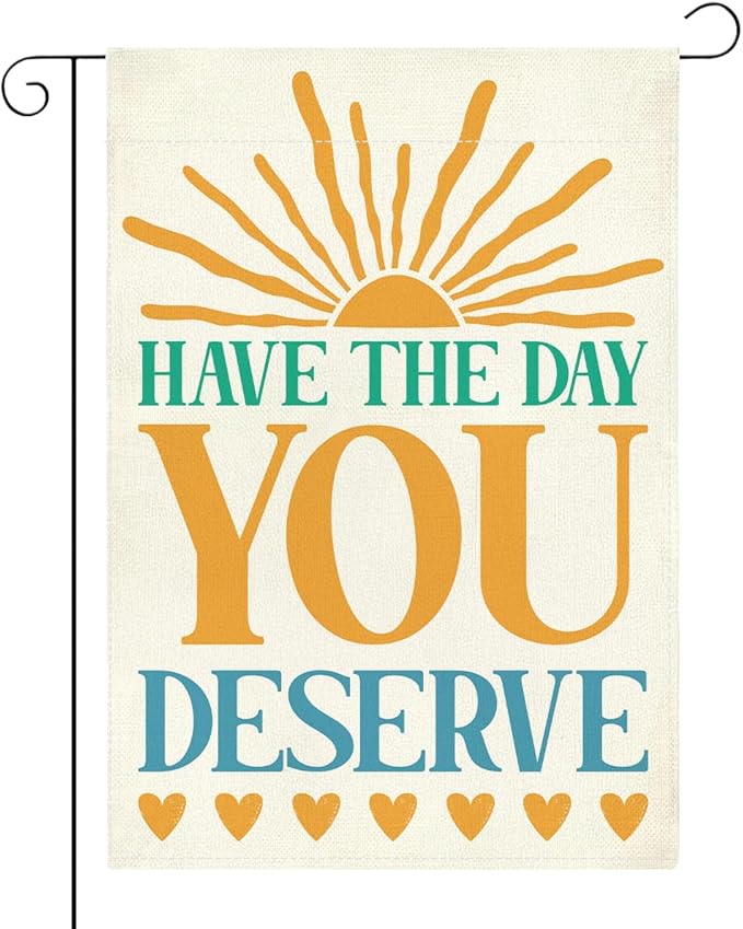 Funny Garden Flag Have The Day You Deserve Summer Yard Flag Decor for Outside Patio Home Porch Motivational Gifts Idea Double Sided Garden Flag 12 x18 inches