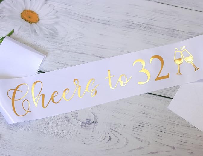 It's my 32nd Birthday Sash for Women and Men,Cheers to 32,Happy 32nd Birthday Sash White with Gold Foil Lettering.