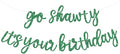 BEISHIDA Go Shawty It's Your Birthday Banner NO DIY Hip Hop Theme Happy Birthday Banner Pre-Strung Rap Theme Happy Birthday Sign for Man Women birthday Party Supply Glitter Green