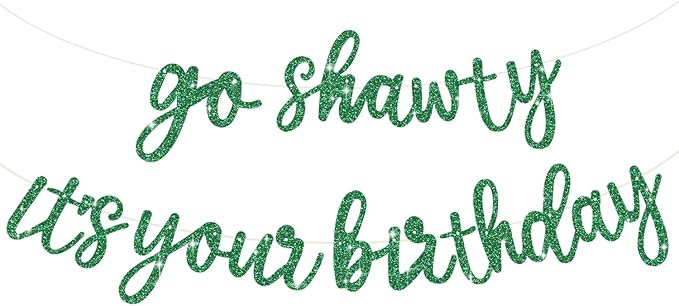 BEISHIDA Go Shawty It's Your Birthday Banner NO DIY Hip Hop Theme Happy Birthday Banner Pre-Strung Rap Theme Happy Birthday Sign for Man Women birthday Party Supply Glitter Green