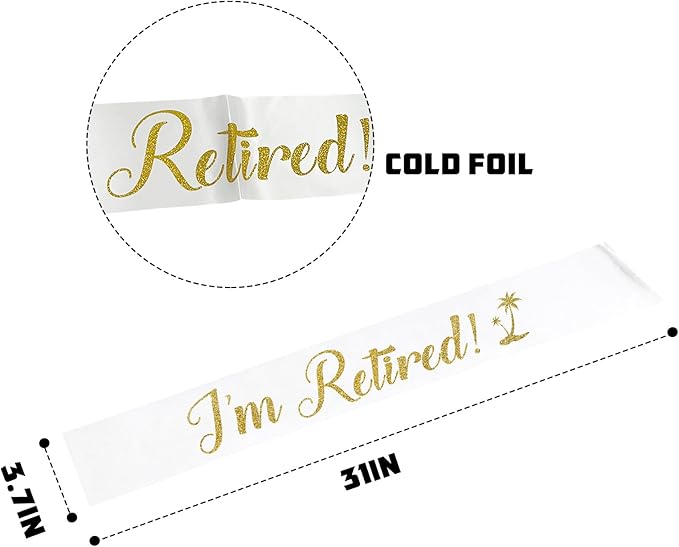 I'm Retired Sash, White Sash with Gold Glitter - Happy Retirement Farewell Party Decor - Retirement Gifts for Men and Women