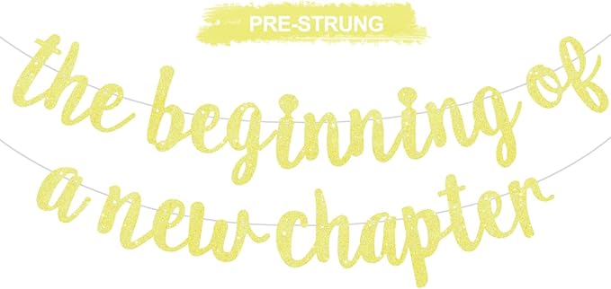 BEISHIDA Glitter Light Yellow The Beginning of A New Chapter Banner,Pre-Strung Farewell Book Themed Housewarming Party Congratulations Decorations,Going away party Garland,Graduation Sign 2026 Banner,retirement Supplies