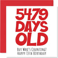 Stuff4 Funny 15th Birthday Card - 5479 Days Old - Hilarious 5.7 x 5.7 Inch Greeting Card for Men, Women, Grandma, Grandpa, Mom, Dad - No Ink Smudge for Messages - Birthday Card Humor for Adults