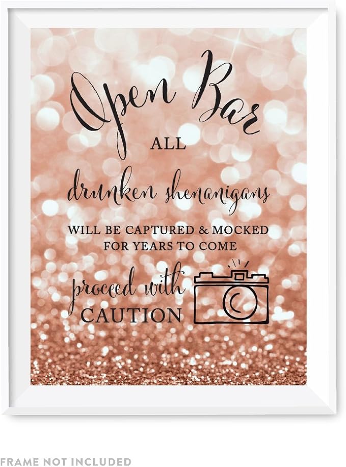Andaz Press Wedding Party Signs, Glitzy Rose Gold Glitter, 8.5x11-inch, Open Bar All Drunken Shenanigans Will be Captured and Mocked For Years to Come Proceed with Caution Sign, 1-Pack, Bokeh