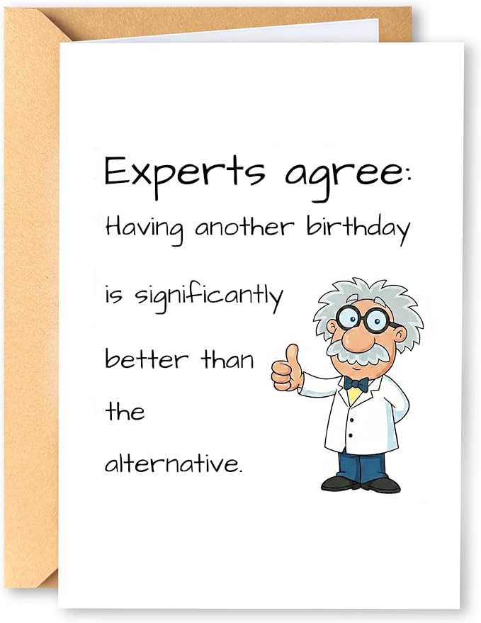 KINGNAME Funny Dark Humor Birthday Card, Witty Experts Agree Joke Greeting Card, Sarcastic Gift for Men Women, Life is Better Bday Card for Him Her
