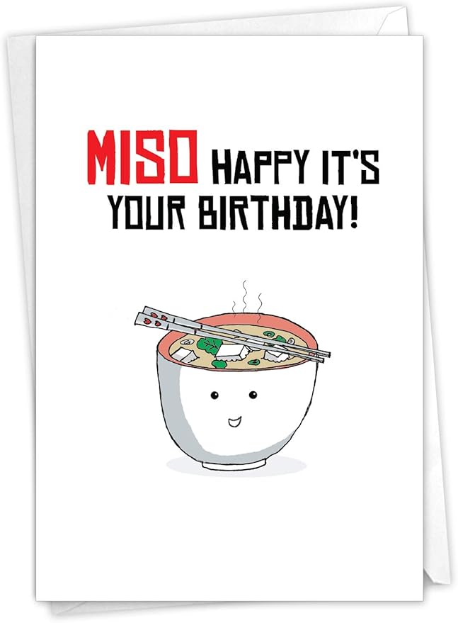The Best Card Company - Birthday Puns Miso Soup Card, 5x7 Inch, Includes Envelope, Made from Recycled Content, No Batteries Required, Unisex-Adults