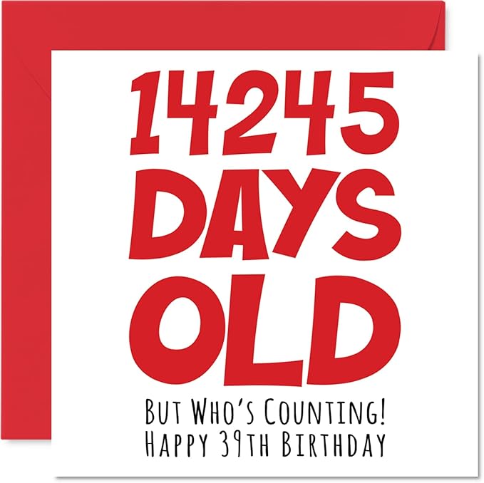 39th Birthday Card for Men Women Him Her - 14245 Days Old - Funny Adult Thirty-Nine Thirty-Ninth Happy Birthday Card for Brother Sister Son Daughter Mom Dad, 5.7 x 5.7 Inch Humor Joke Greeting Cards