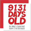 25th Birthday Card for Men Women Him Her - 9131 Days Old - Funny Adult Twenty-Five Twenty-Fifth Happy Birthday Card for Brother Sister Son Daughter Cousin, 5.7 x 5.7 Inch Humor Joke Greeting Cards