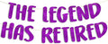 Pre-Strung The Legend Has Retired Purple Glitter Banner - Funny Retirement Decorations for Men and Women - Retirement Party Supplies and Gifts