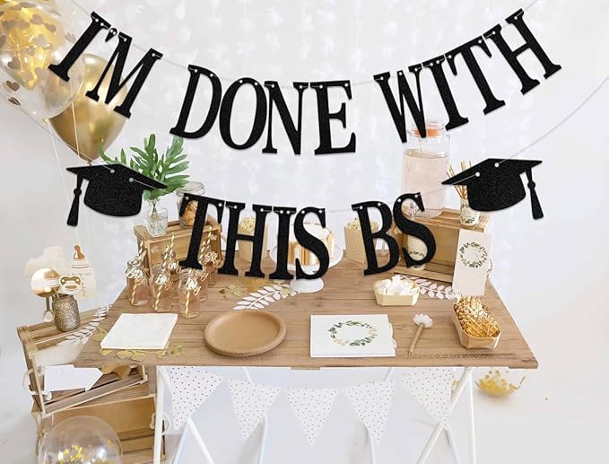 I'm Done with This BS Banner - Bachelor of Science Graduation Decorations - College Graduation Decorations