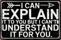 Funny Sarcastic Engineer Office Wall Sign Can Explain It To You But Cant Understand It For You Plaque 8x12 in Metal Sign Room Decor Gift For Friends