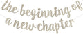 BEISHIDA Glitter Champagne The Beginning of A New Chapter Banner, Farewell party decorations,Graduation Sign 2026 Banner,Happy retirement Supplies,Going away party Sign Garland,Graduation banner