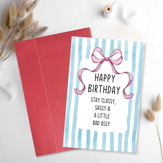 Stay Classy Birthday Card for Sister Daughter, Happy Birthday Card for Women Her, Funny Bday Gift for Bestie Friend, Stay Classy, Sassy & A Little Bad Assy