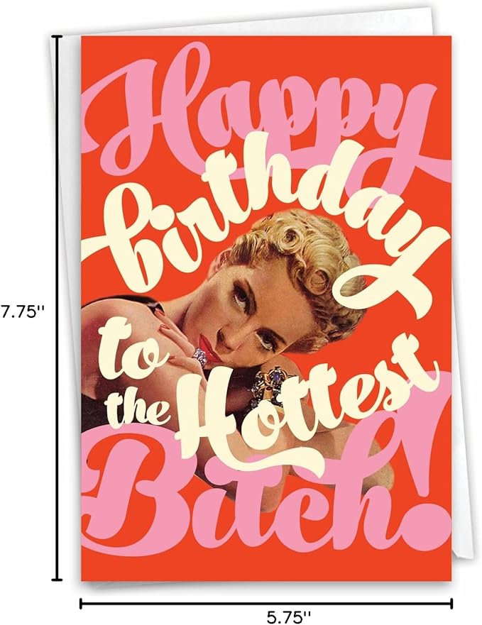 NobleWorks - 1 Funny Women's Birthday Card - Hilarious Bday Greeting Card with Envelope, Sassy Celebration - Hottest Byatch C7016BDG