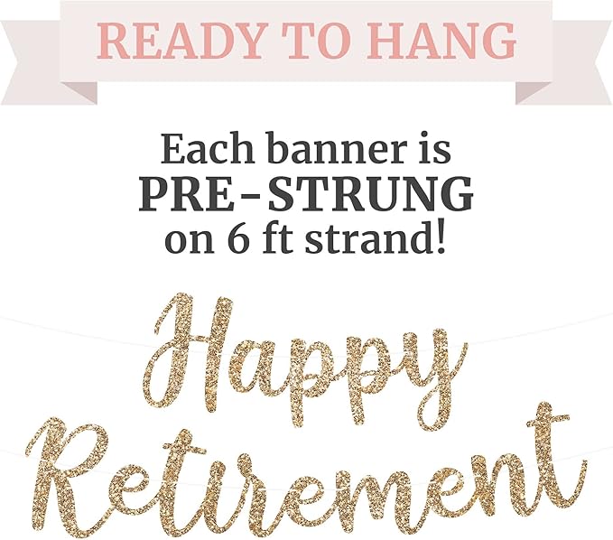 Pre-strung Happy Retirement Banner - No Diy - Gold Glitter Happy Retirement Banner in Script - Pre-strung on 6 ft Strand - Farewell Party Decorations for Men & Women. Did We Mention No Diy