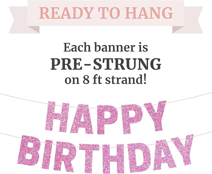 Pre-strung Happy Birthday Banner - No DIY - Pink Glitter Happy Birthday Party Banner for Girls & Women - Pre-strung on 8 ft Strands - Light Pink Bday Party Decorations & Decor. Did We Mention No DIY