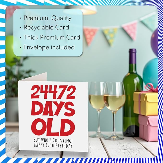 67th Birthday Card for Men Women Him Her - 24472 Days Old - Funny Sixty-Seven Sixty-Seventh Happy Birthday Card for Brother Sister Grandma Grandpa Mom Dad, 5.7 x 5.7 Inch Humor Joke Greeting Cards